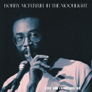 Bobby McFerrin的專輯In The Moonlight (Live San Francisco '82)