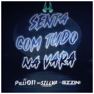 ดาวน์โหลดและฟังเพลง Senta Com Tudo na Vara พร้อมเนื้อเพลงจาก DJ Pilli011