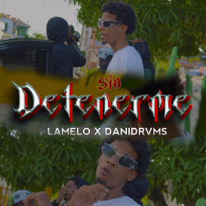 Listen to SIN DETENERME (Explicit) song with lyrics from Lamelo