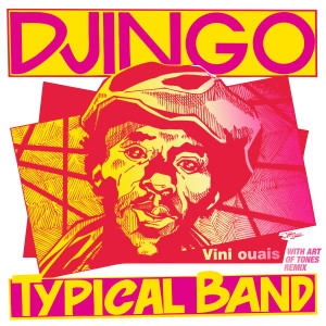 收聽Djingo Typical Band的Vini Ouais (Art of Tones Remix)歌詞歌曲