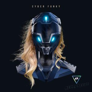 Listen to Cyber Funky song with lyrics from Kerry Reeve