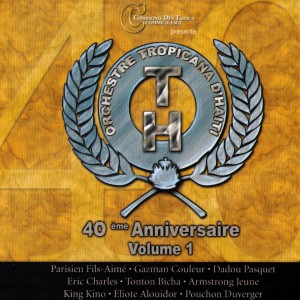 Album Orchestre Tropicana d'Haïti - 40e anniversaire, vol. 1 from Orchestre Tropicana de Haïti