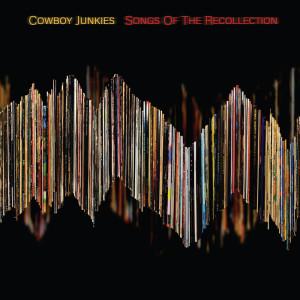 อัลบัม Songs of the Recollection ศิลปิน Cowboy Junkies