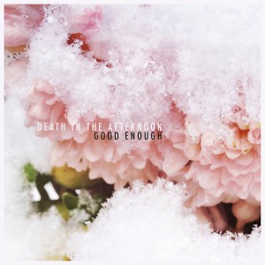 ดาวน์โหลดและฟังเพลง Good Enough พร้อมเนื้อเพลงจาก Death in The Afternoon