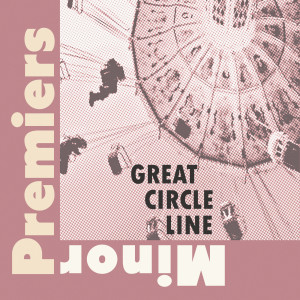 Album Great Circle Line from Minor Premiers