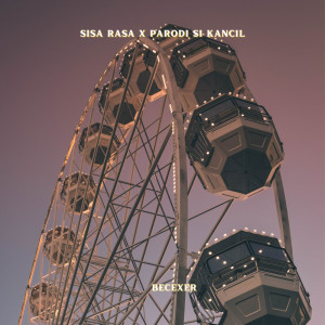 BECEXER的專輯Sisa Rasa X Parodi Si Kancil