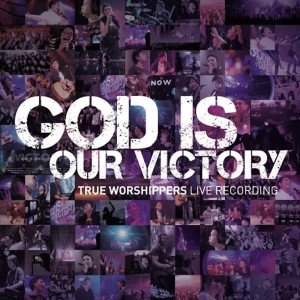 God Is Our Victory (Live Recording) dari True Worshippers