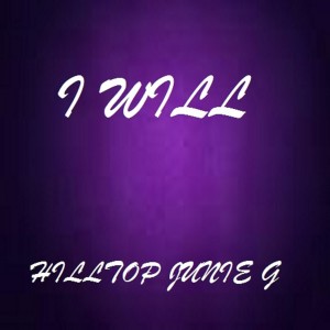 收聽hilltop junie g的I Will (其他)歌詞歌曲