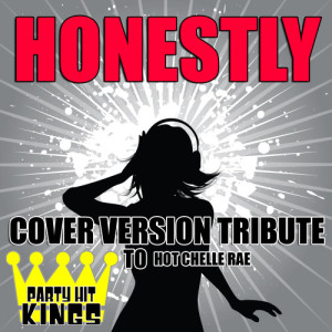 收聽Party Hit Kings的Honestly (Cover Version Tribute to Hot Chelle Rae)歌詞歌曲