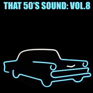 อัลบัม That 50's Sound, Vol. 8 ศิลปิน Various Artists