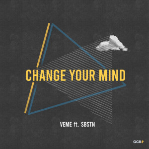 Listen to Change Your Mind song with lyrics from VEME