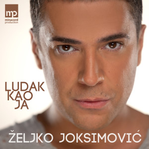 Dengarkan Ludak kao ja lagu dari Zeljko Joksimovic dengan lirik