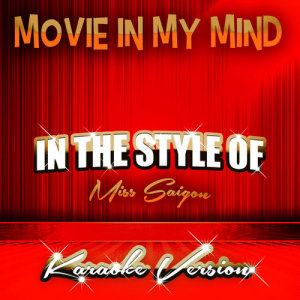 收聽Ameritz Audio Karaoke的Movie in My Mind (In the Style of Miss Saigon) [Karaoke Version] (Karaoke Version)歌詞歌曲