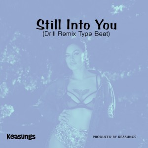 Dengarkan Still into You (Drill Remix Type Beat) lagu dari Keasungs dengan lirik