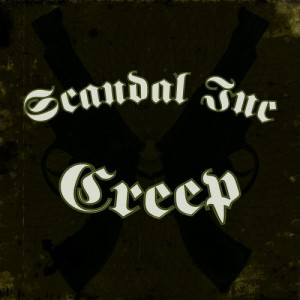 收聽Scandal Inc.的Creep (Original|Colt 45s Edit)歌詞歌曲