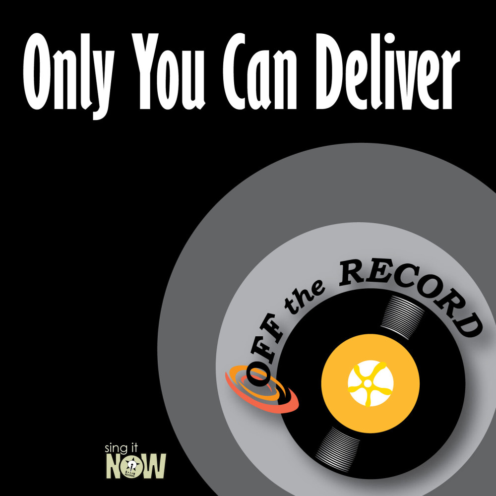 Only You Can Deliver