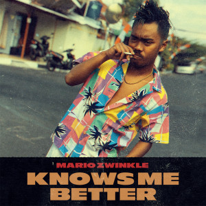 收听Mario Zwinkle的Knows Me Better (Explicit)歌词歌曲