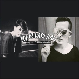 Dengarkan lagu Tulus Dari Hati nyanyian Akhfi Mahardhika dengan lirik