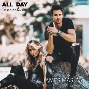 Album All Day (Acoustic Version) [feat. Dominique] from James Maslow