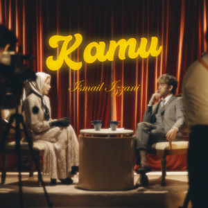 Dengarkan KAMU lagu dari Ismail Izzani dengan lirik