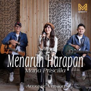 Listen to Menaruh Harapan (Acoustic Version) song with lyrics from Maria Priscilla