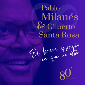 Gilberto Santa Rosa的專輯El Breve Espacio En Que No Está (80 Aniversario)