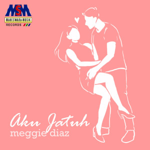 收听Meggie Diaz的Aku Jatuh歌词歌曲