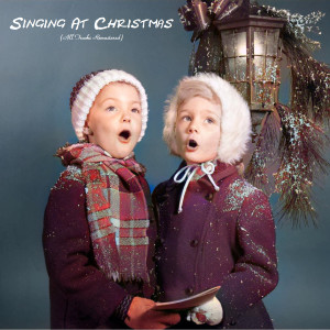 Various Artists的專輯Singing At Christmas (All Tracks Remastered)