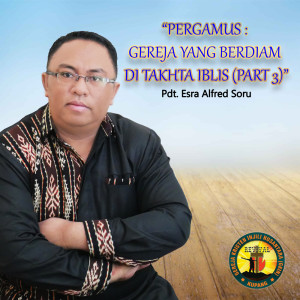 Dengarkan Pergamus: Gereja Yang Berdiam Di Takhta Iblis, Pt. 3 lagu dari Pdt. Esra Alfred Soru dengan lirik