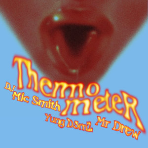 Listen to Thermometer (Ma Lo) (Explicit) song with lyrics from DJ Mic Smith
