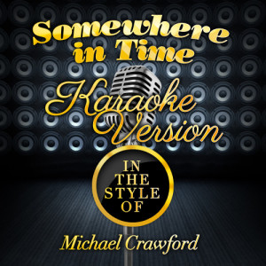 收聽Karaoke - Ameritz的Somewhere in Time (In the Style of Michael Crawford) [Karaoke Version] (Karaoke Version)歌詞歌曲