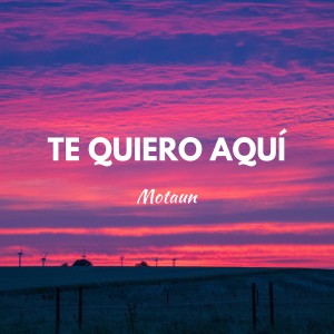 Album Te Quiero Aqui from Motaun