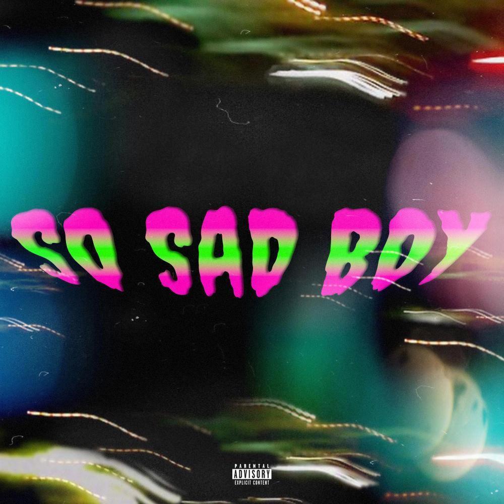 SO SAD BOY (Explicit)