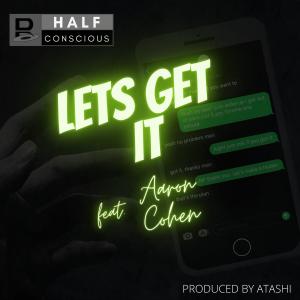 Half Conscious的專輯Lets Get It (feat. Aaron Cohen) (Explicit)