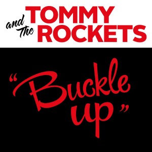Tommy and the Rockets的專輯Buckle Up
