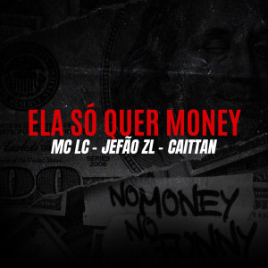 收聽MC LC的ELA SÓ QUER MONEY歌詞歌曲