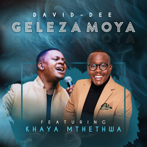 Listen to Geleza Moya song with lyrics from David-Dee
