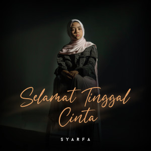 Listen to Selamat Tinggal Cinta song with lyrics from Syarfa