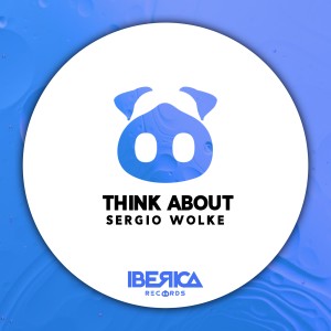 收聽Sergio Wolke的Think About歌詞歌曲