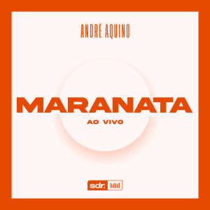 Album Maranata (Ao Vivo) oleh André Aquino
