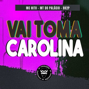 Dengarkan VAI TOMA CAROLINA (Explicit) lagu dari MC Nito dengan lirik