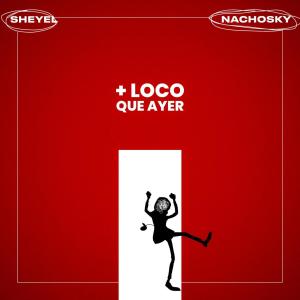 NACHOSKY的專輯+ Loco Que Ayer