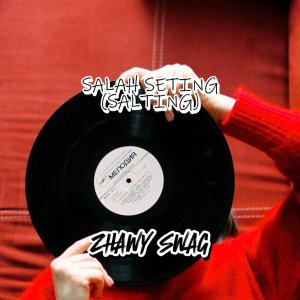 Listen to Salah Seting ( Salting ) song with lyrics from ZHAWY SWAG