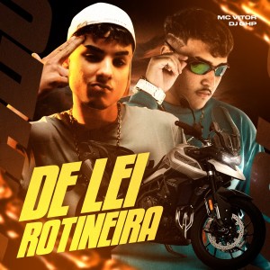 收聽MC Vitor的De Lei Rotineira歌詞歌曲