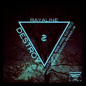 收聽Rayaline的Destroy(Menomix ets togetha onetha Resurface)歌詞歌曲