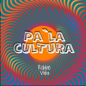 收聽Robbie Vida的Pa la Cultura歌詞歌曲