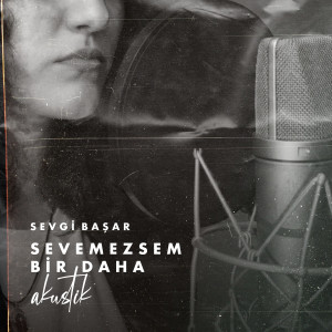Listen to Sevemezsem Bir Daha (Akustik) song with lyrics from Sevgi Başar