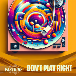 收听Pastiche的Don't Play Right歌词歌曲