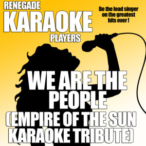 Renegade Karaoke Players的專輯We Are The People (Empire of the Sun Karaoke Tribute)