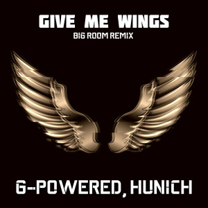 Listen to Give Me Wings (Big Room Remix) song with lyrics from G-Powered